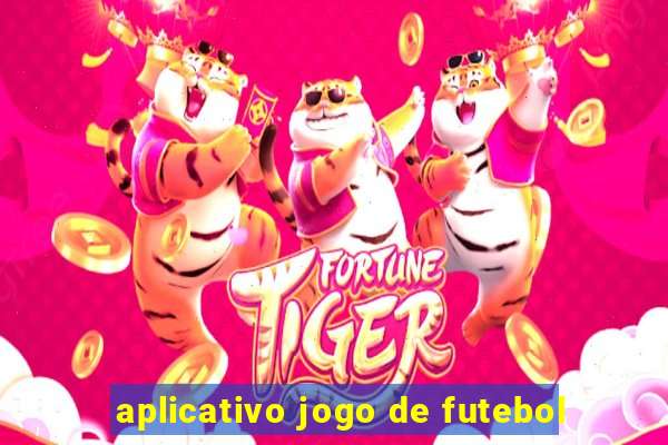 aplicativo jogo de futebol